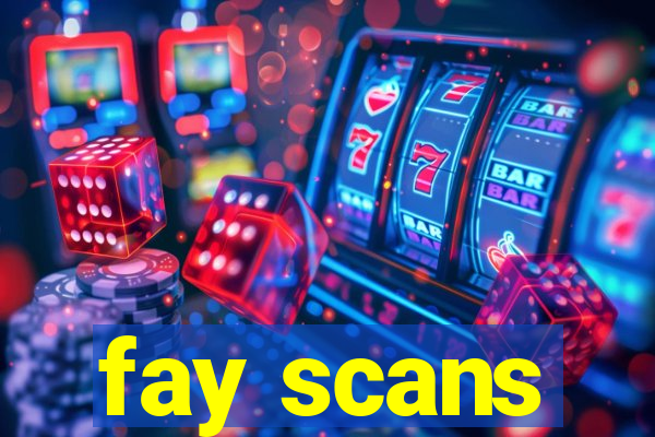 fay scans